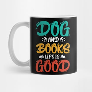 Dog And Books Are Good - dogs and books life is good Mug